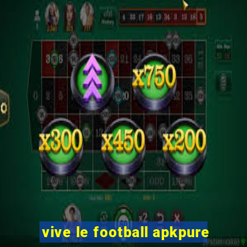 vive le football apkpure